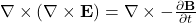 \nabla \times (\nabla \times \mathbf{E}) = \nabla \times -\frac{\partial \mathbf{B}}{\partial t}