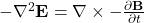 -\nabla^2 \mathbf{E} = \nabla \times -\frac{\partial \mathbf{B}}{\partial t}