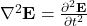 \nabla^2 \mathbf{E} = \frac{\partial^2 \mathbf{E}}{\partial t^2}