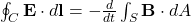 \oint_C \mathbf{E} \cdot d\mathbf{l} = -\frac{d}{dt} \int_S \mathbf{B} \cdot dA